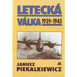 Letecká válka 1939 - 1945 (druhá světová válka, letectví, mj. bitva o Anglii)